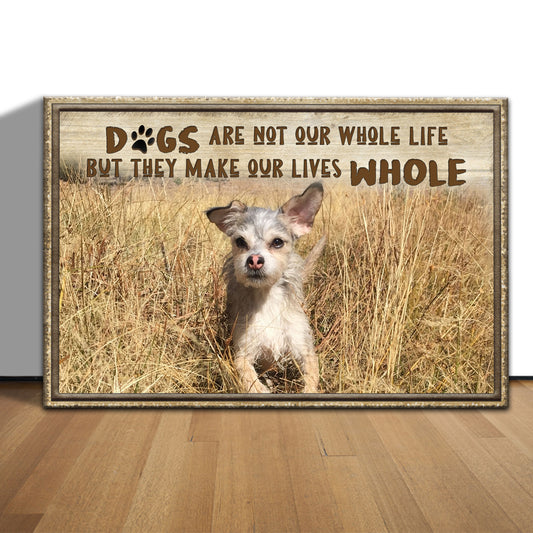 Dogs Make Our Lives Whole Sign